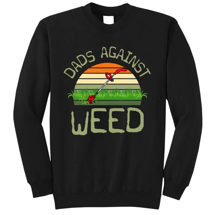 Dads Against Weed Funny Gardening Lawn Mowing FatherS Day Sweatshirt