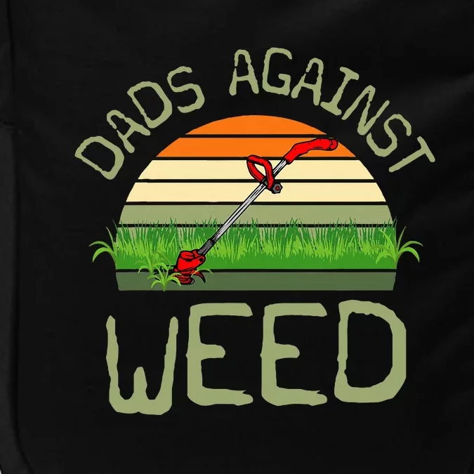 Dads Against Weed Funny Gardening Lawn Mowing FatherS Day Impact Tech Backpack