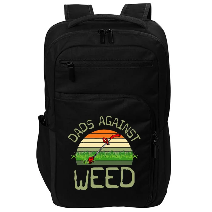 Dads Against Weed Funny Gardening Lawn Mowing FatherS Day Impact Tech Backpack