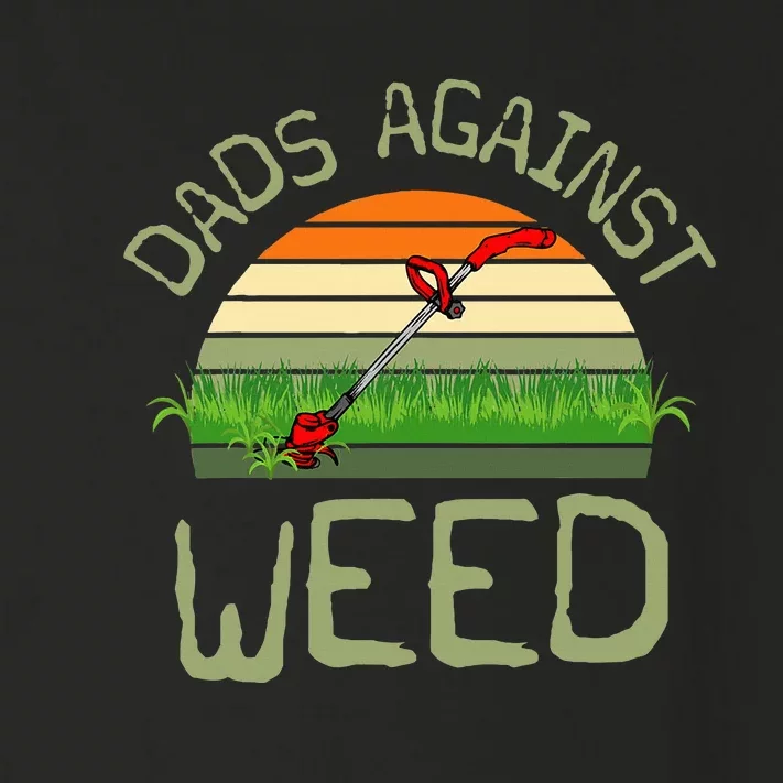 Dads Against Weed Funny Gardening Lawn Mowing FatherS Day Toddler Long Sleeve Shirt