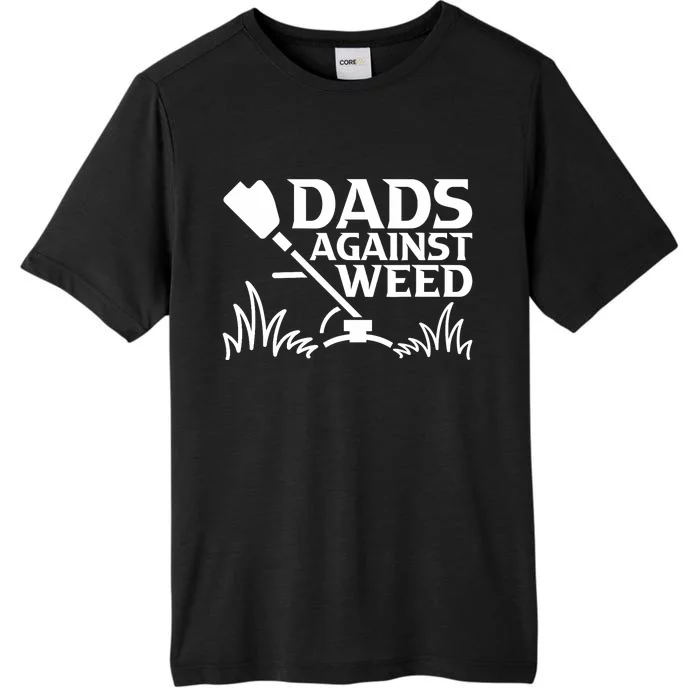 Dads Against Weed | Gardening Dad Joke Lawn Mowing Funny Dad ChromaSoft Performance T-Shirt