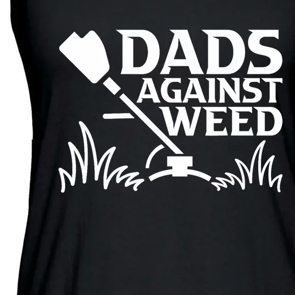 Dads Against Weed | Gardening Dad Joke Lawn Mowing Funny Dad Ladies Essential Flowy Tank