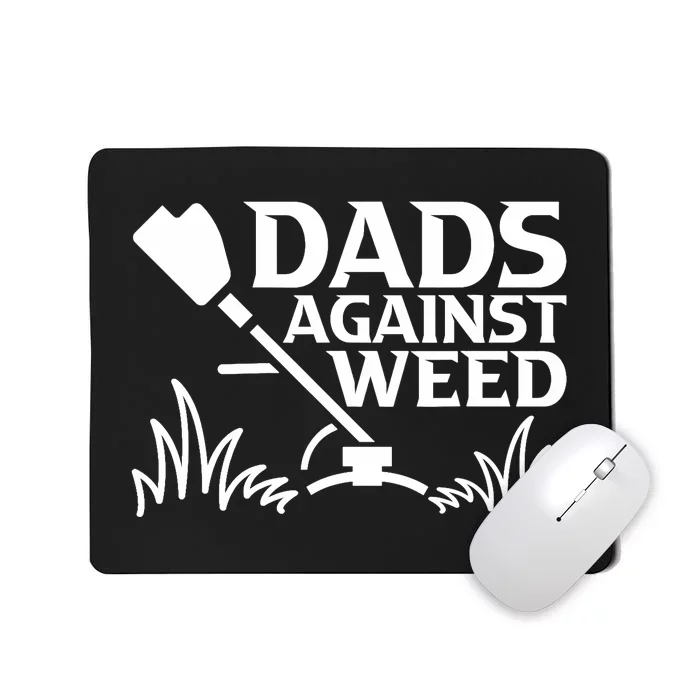 Dads Against Weed | Gardening Dad Joke Lawn Mowing Funny Dad Mousepad