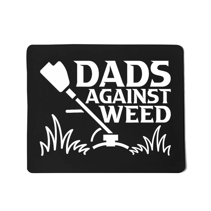 Dads Against Weed | Gardening Dad Joke Lawn Mowing Funny Dad Mousepad