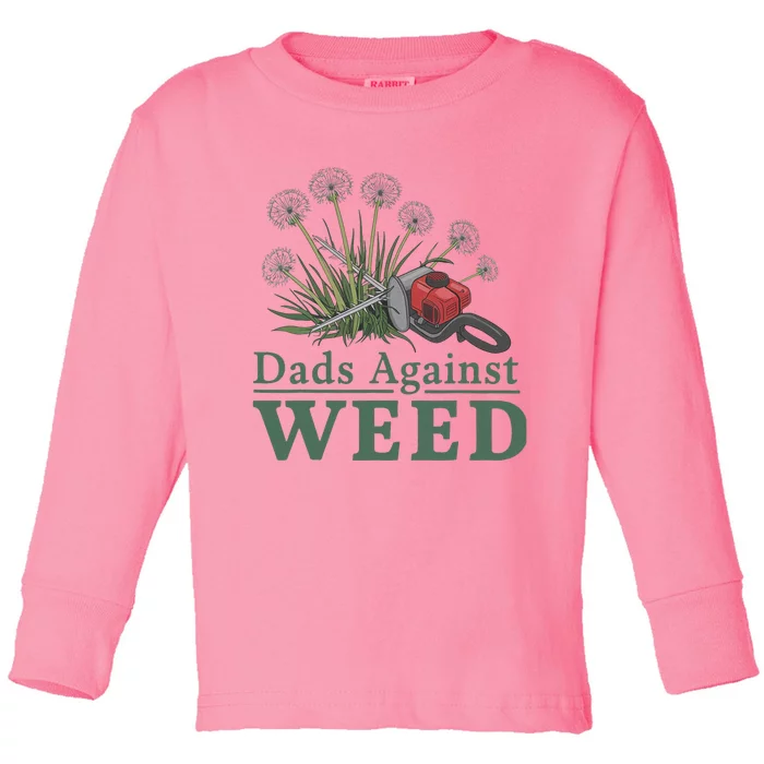 Dads Against Weed Funny Gardening Lawn Mowing Fathers Toddler Long Sleeve Shirt