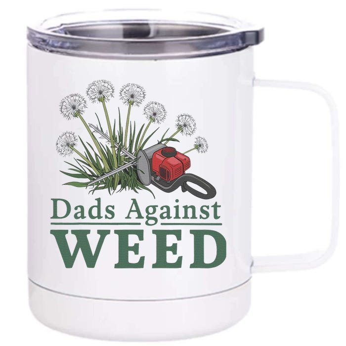 Dads Against Weed Funny Gardening Lawn Mowing Fathers Front & Back 12oz Stainless Steel Tumbler Cup