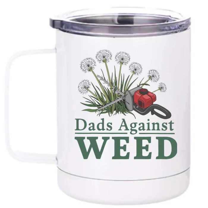 Dads Against Weed Funny Gardening Lawn Mowing Fathers Front & Back 12oz Stainless Steel Tumbler Cup