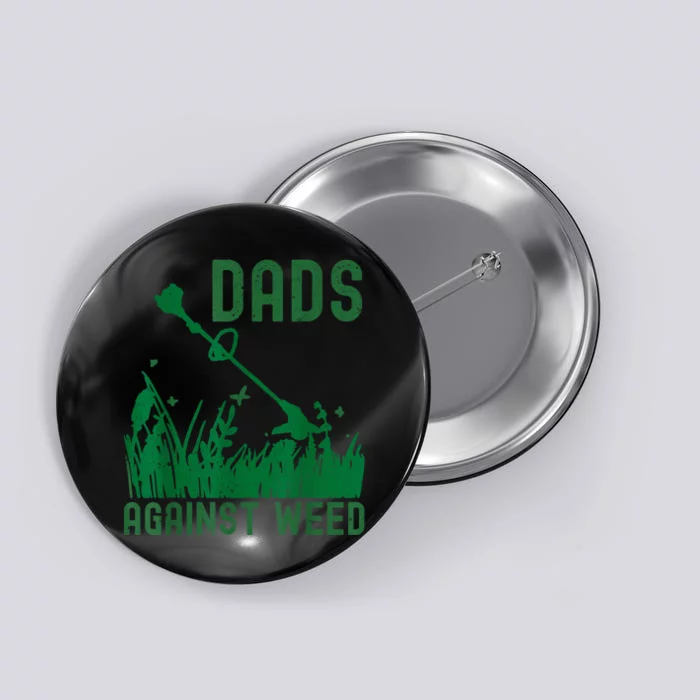 Dads Against Weed Lawn Mowing Funny Fathers Day Button