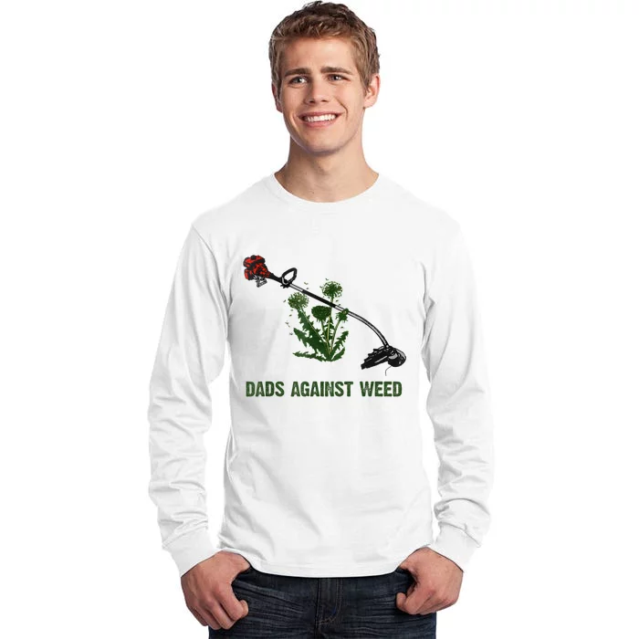 Dads Against Weed Funny Gardening Lawn Mowing Fathers Tall Long Sleeve T-Shirt