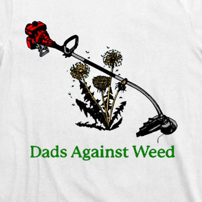 Dads Against Weed Funny Gardening Lawn Mowing Fathers T-Shirt