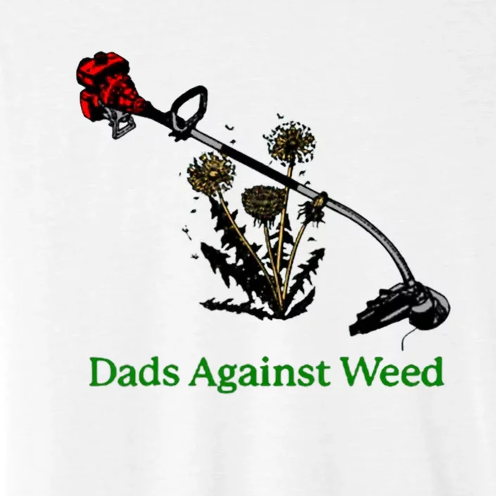 Dads Against Weed Funny Gardening Lawn Mowing Fathers ChromaSoft Performance T-Shirt