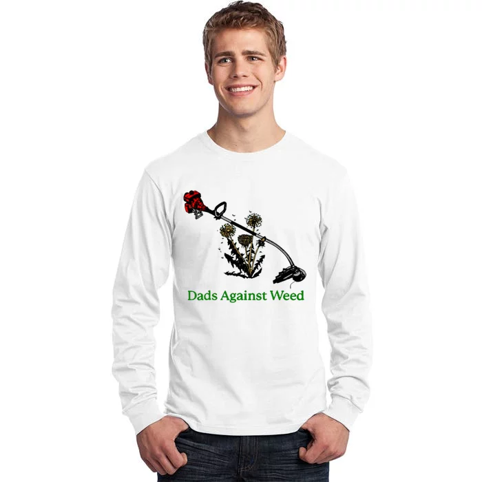 Dads Against Weed Funny Gardening Lawn Mowing Fathers Tall Long Sleeve T-Shirt