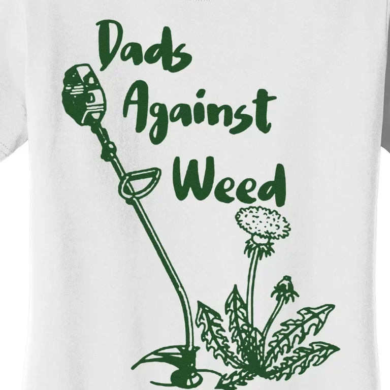 Dads Against Weed Funny Gardening Lawn Mowing Fathers Women's T-Shirt