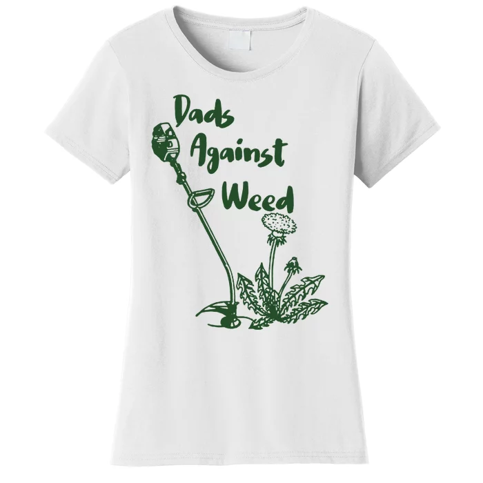 Dads Against Weed Funny Gardening Lawn Mowing Fathers Women's T-Shirt