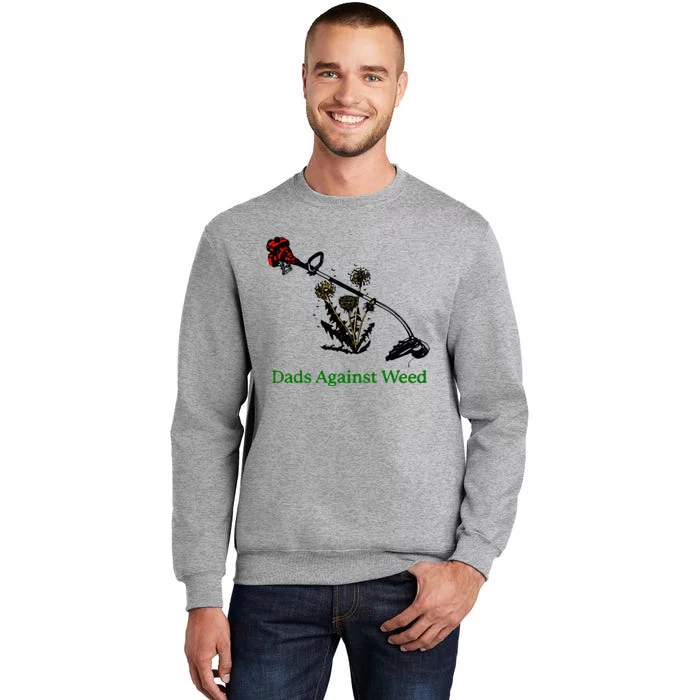 Dads Against Weed Funny Gardening Lawn Mowing Fathers Tall Sweatshirt