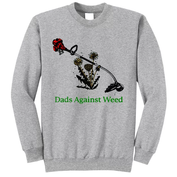 Dads Against Weed Funny Gardening Lawn Mowing Fathers Tall Sweatshirt