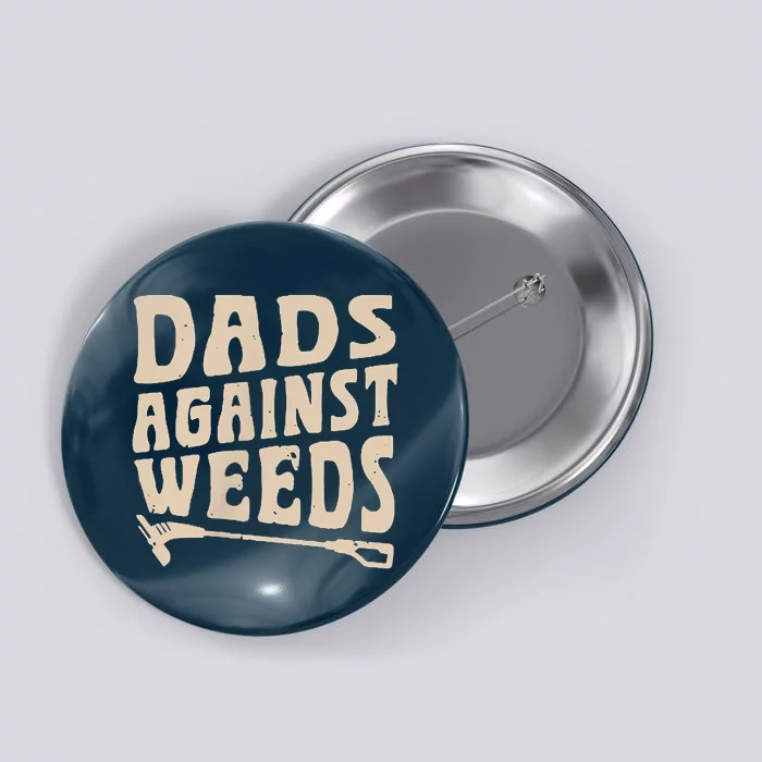 Dads Against Weeds Weed Cutter Weed Whacker Dad Button