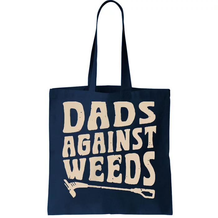 Dads Against Weeds Weed Cutter Weed Whacker Dad Tote Bag