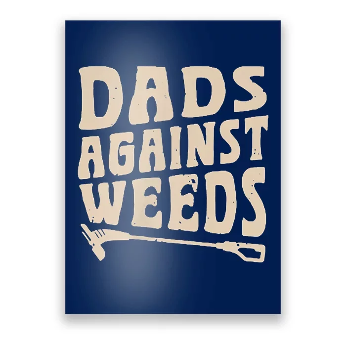 Dads Against Weeds Weed Cutter Weed Whacker Dad Poster