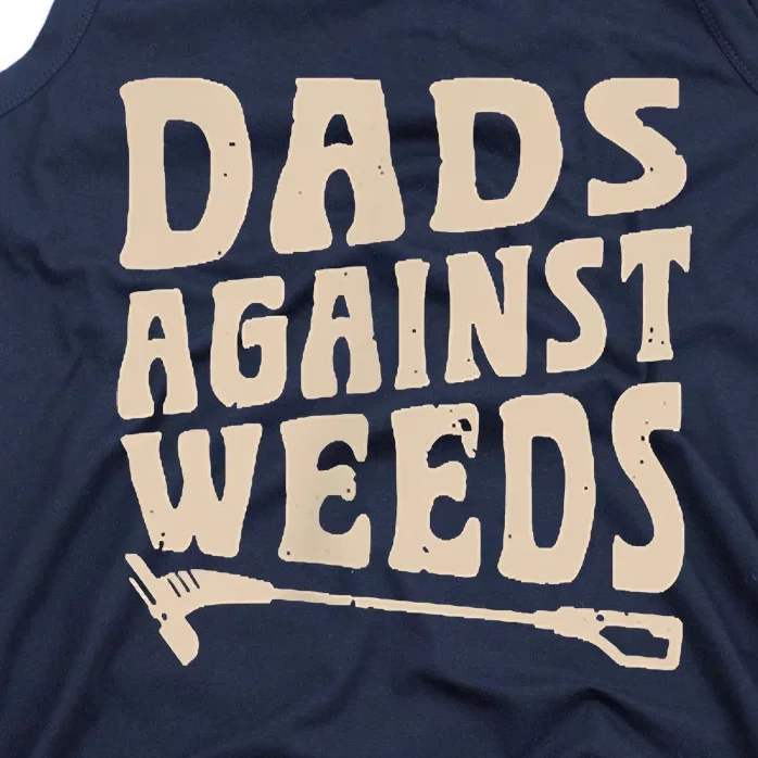 Dads Against Weeds Weed Cutter Weed Whacker Dad Tank Top