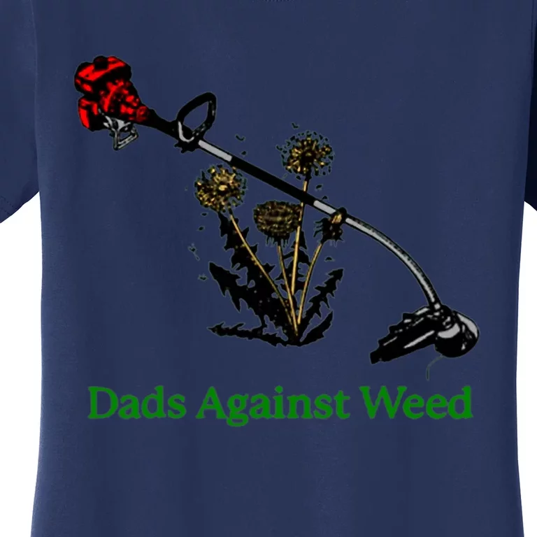 Dads Against Weed Funny Gardening Lawn Mowing Fathers Women's T-Shirt