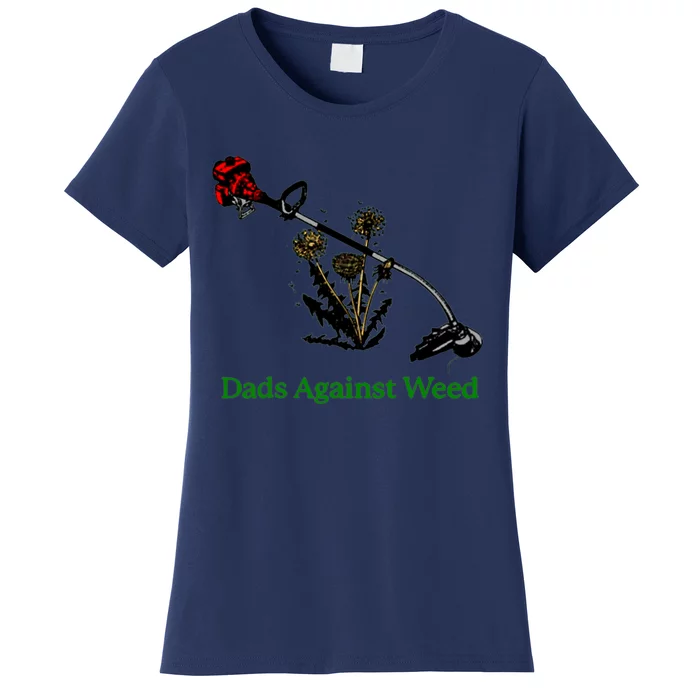 Dads Against Weed Funny Gardening Lawn Mowing Fathers Women's T-Shirt