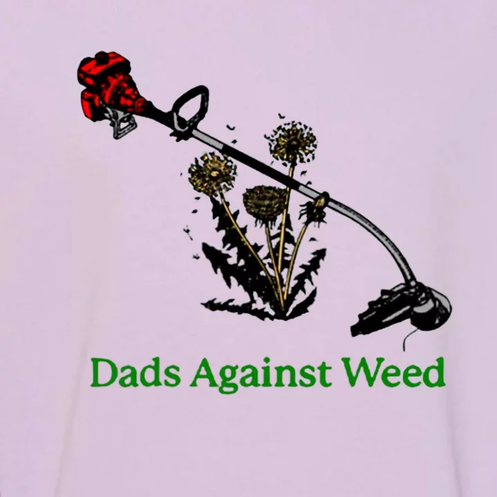 Dads Against Weed Funny Gardening Lawn Mowing Fathers Garment-Dyed Sweatshirt