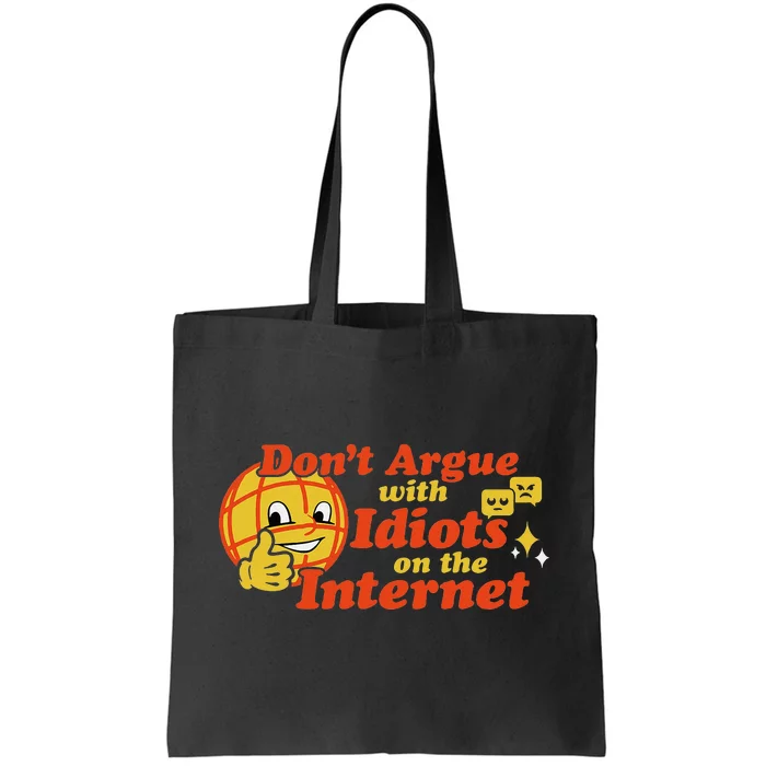 Don't Argue With Idiots On The Internet Tote Bag