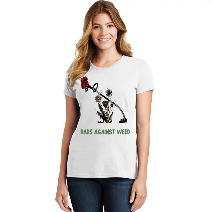 Dads Against Weed Funny Gardening Lawn Mowing Fathers Women's T-Shirt