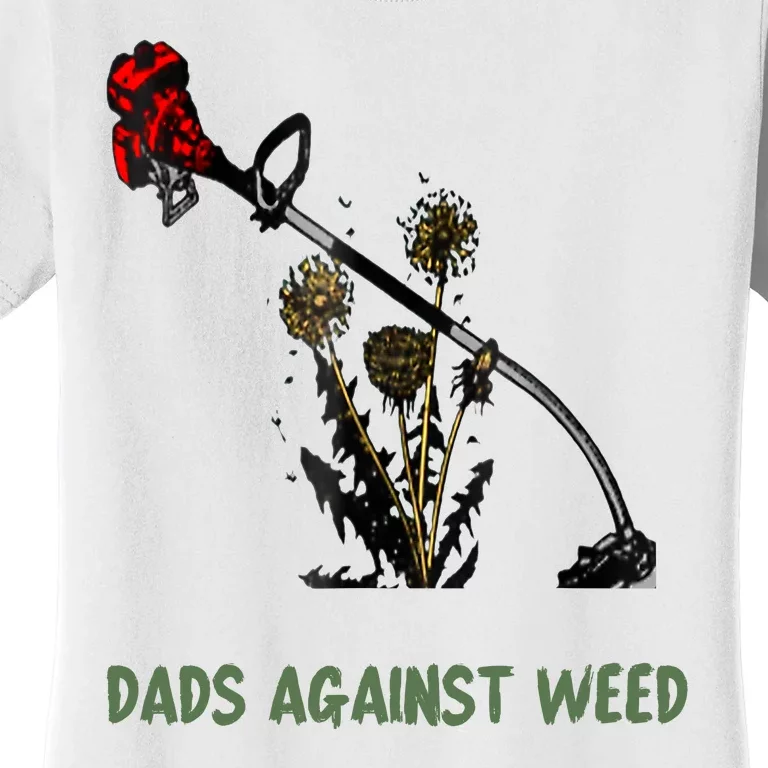 Dads Against Weed Funny Gardening Lawn Mowing Fathers Women's T-Shirt