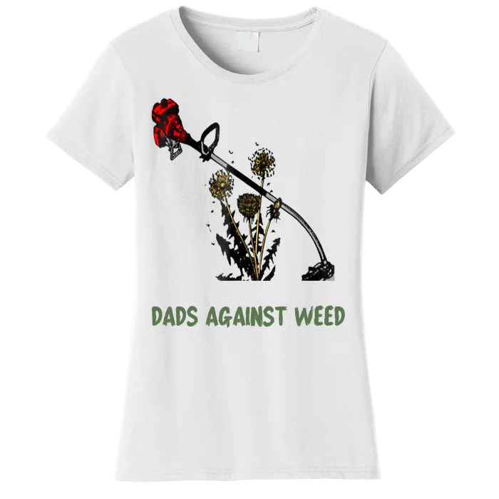 Dads Against Weed Funny Gardening Lawn Mowing Fathers Women's T-Shirt