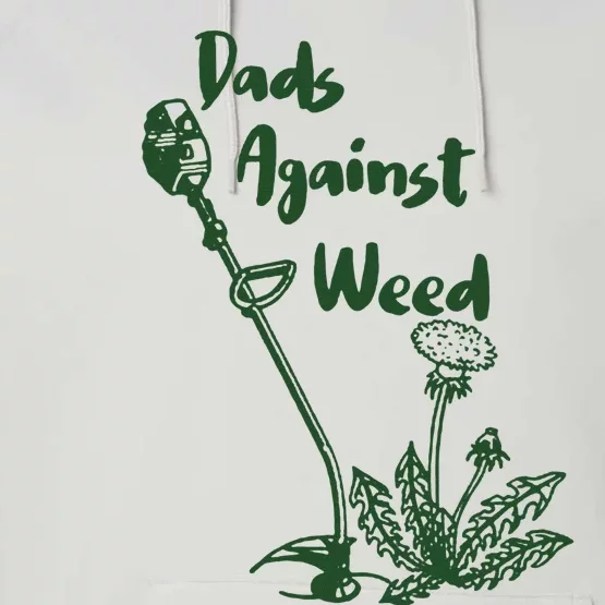 Dads Against Weed Funny Gardening Lawn Mowing Fathers Performance Fleece Hoodie