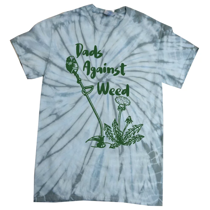 Dads Against Weed Funny Gardening Lawn Mowing Fathers Tie-Dye T-Shirt