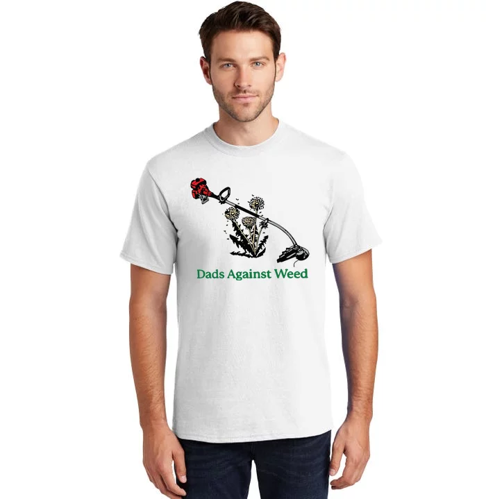 Dads Against Weed Funny Tall T-Shirt