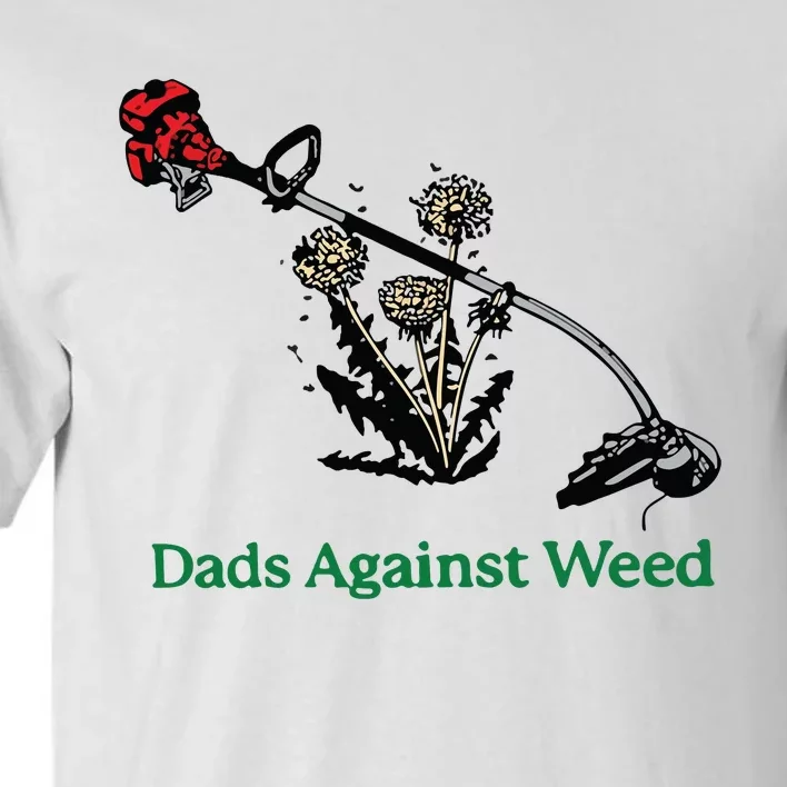 Dads Against Weed Funny Tall T-Shirt