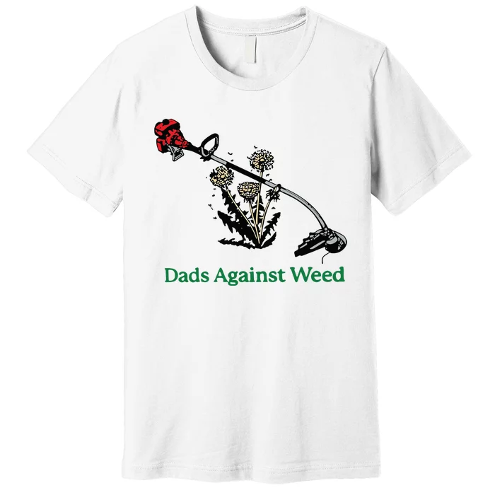 Dads Against Weed Funny Premium T-Shirt