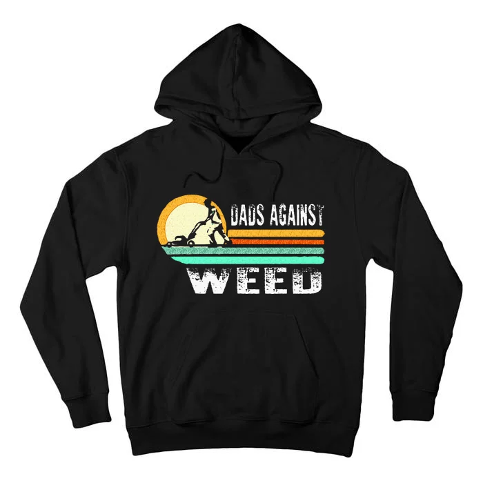 Dads Against Weed Funny Gardening Lawn Mowing Lawn Mower Men Tall Hoodie