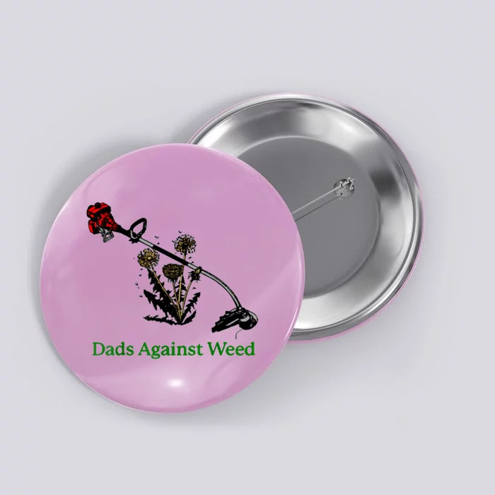 Dads Against Weed Funny Gardening Lawn Mowing Fathers Button