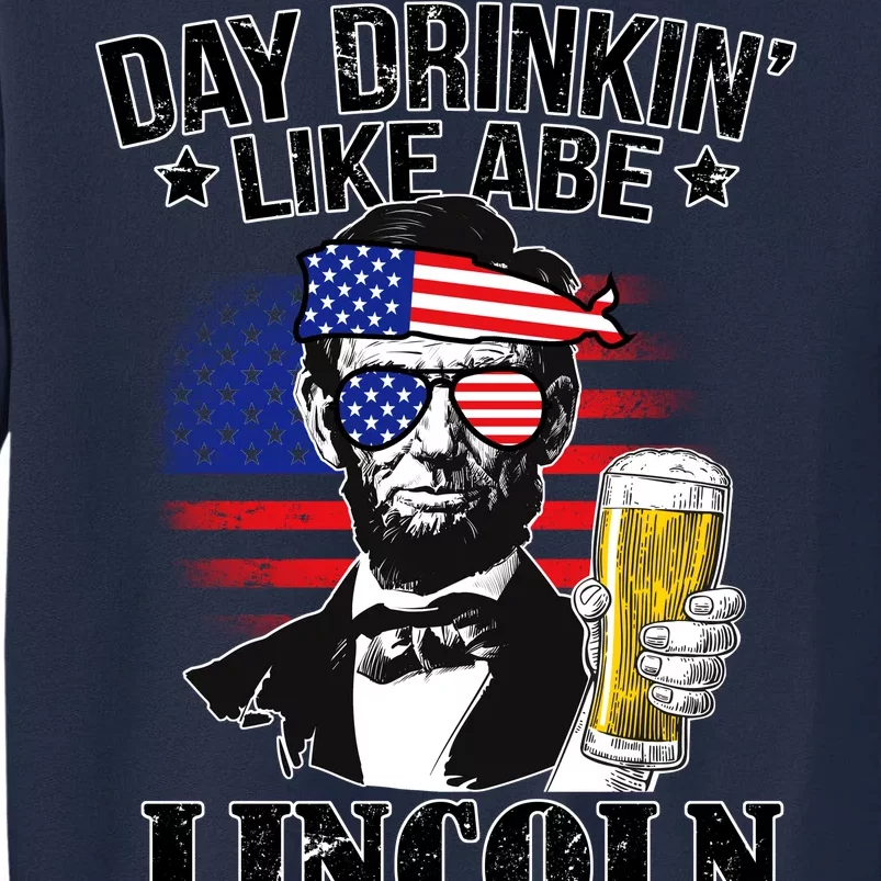 Day Drinkin' Like Abe Lincoln Tall Sweatshirt