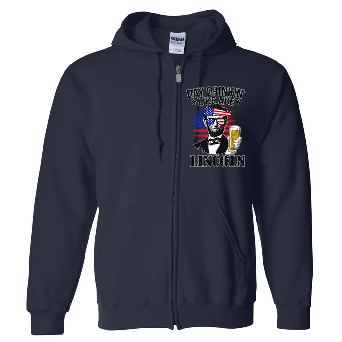 Day Drinkin' Like Abe Lincoln Full Zip Hoodie