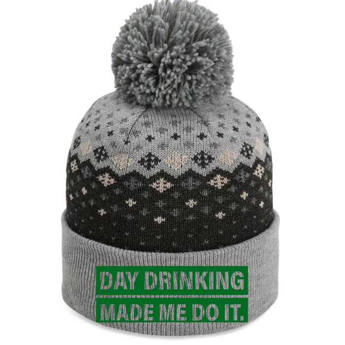 Day Drinking Made Me Do It Funny Drunk The Baniff Cuffed Pom Beanie