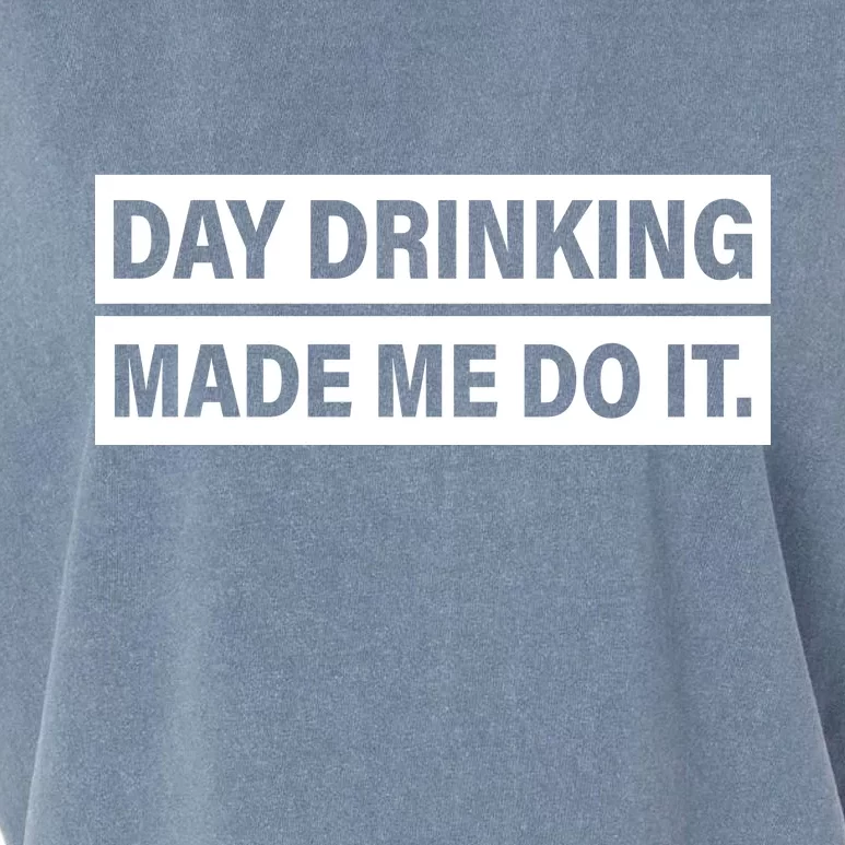 Day Drinking Made Me Do It Funny Drunk Garment-Dyed Women's Muscle Tee