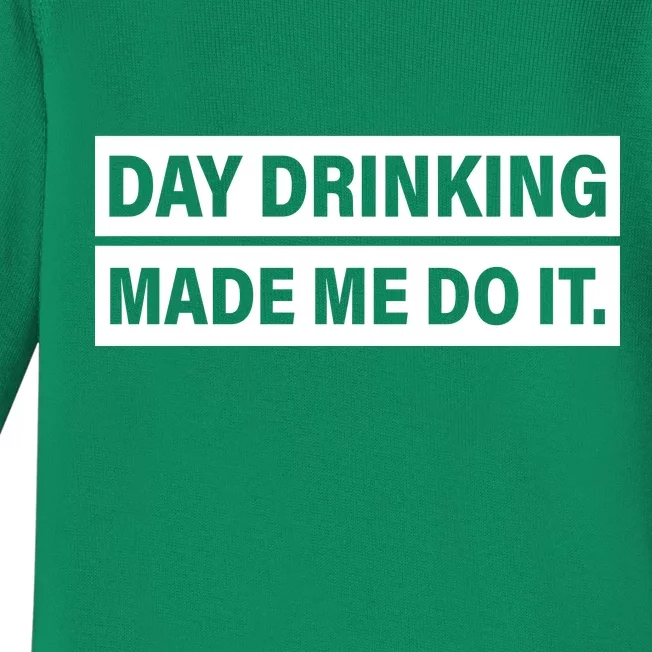 Day Drinking Made Me Do It Funny Drunk Baby Long Sleeve Bodysuit