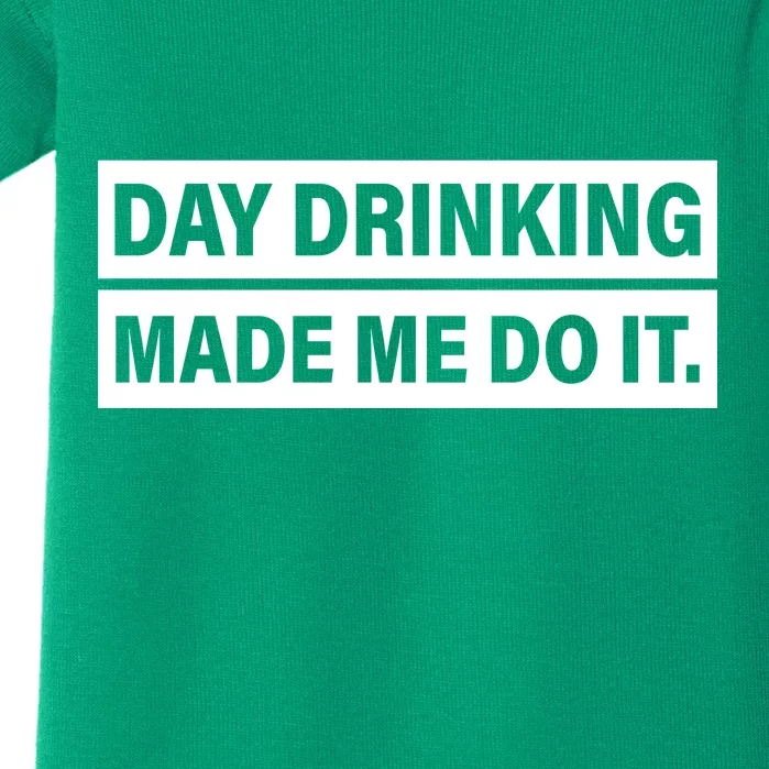 Day Drinking Made Me Do It Funny Drunk Baby Bodysuit