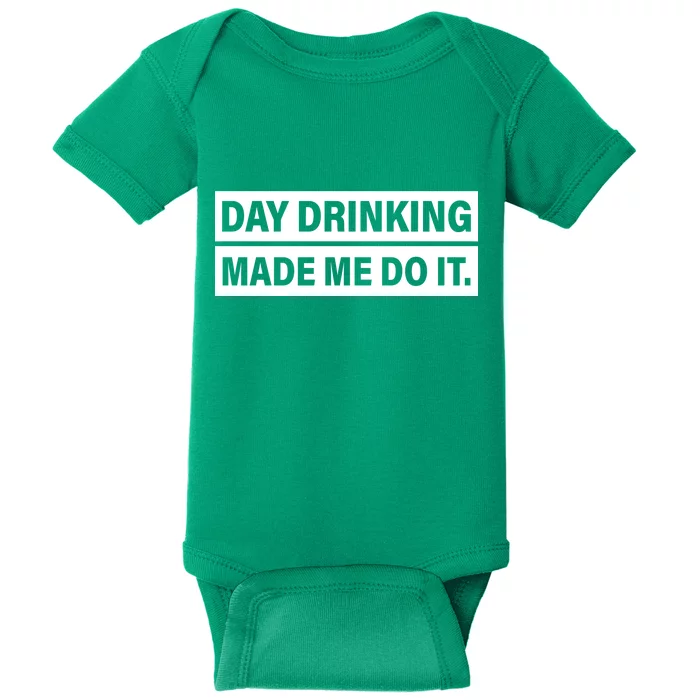 Day Drinking Made Me Do It Funny Drunk Baby Bodysuit