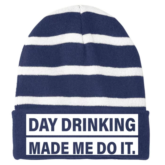 Day Drinking Made Me Do It Funny Drunk Striped Beanie with Solid Band