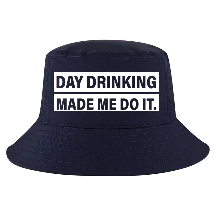 Day Drinking Made Me Do It Funny Drunk Cool Comfort Performance Bucket Hat