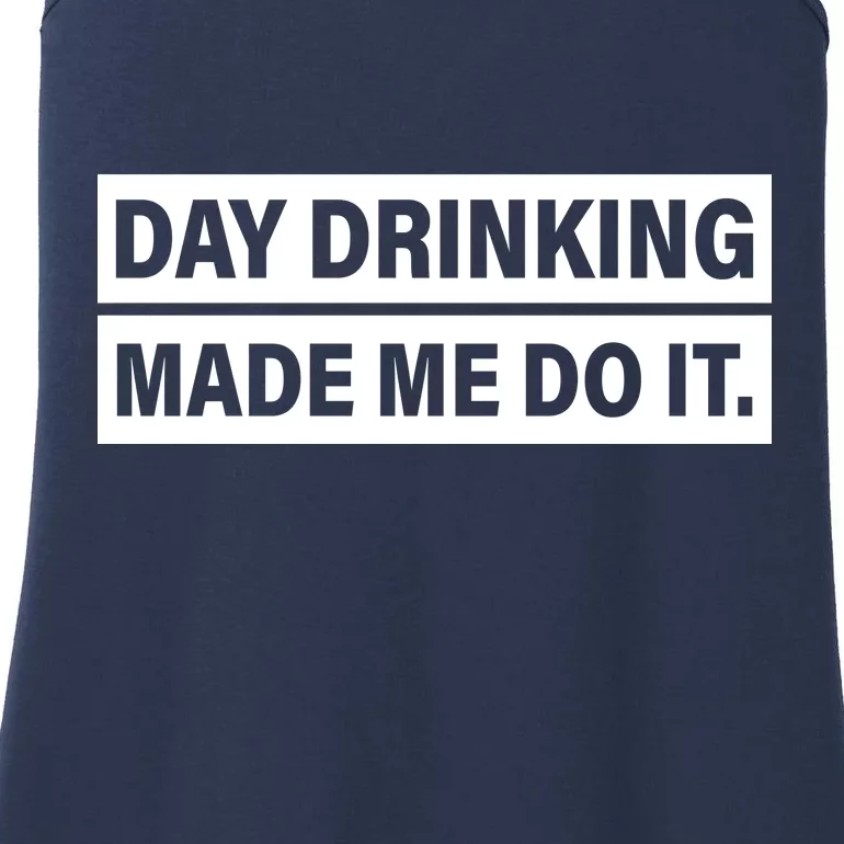 Day Drinking Made Me Do It Funny Drunk Ladies Essential Tank