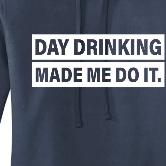 Day Drinking Made Me Do It Funny Drunk Women's Pullover Hoodie