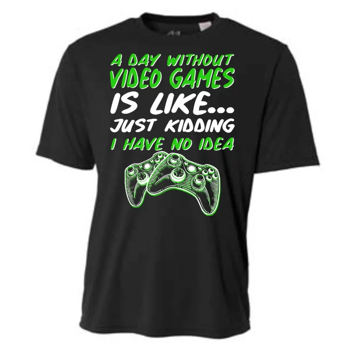 Day Without Video Games Just Kidding I Have No Idea Cooling Performance Crew T-Shirt